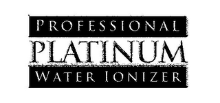 PROFESSIONAL PLATINUM WATER IONIZER