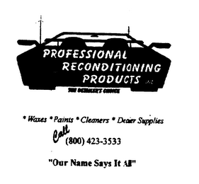 PROFESSIONAL RECONDITIONING PRODUCTS INC THE DETAILER'S CHOICE WAXES PAINTS CLEANERS DEALER SUPPLIES "OUR NAME SAYS IT ALL" logo