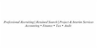 PROFESSIONAL RECRUITING | RETAINED SEARCH | PROJECT & INTERIM SERVICES ACCOUNTING · FINANCE · TAX · AUDIT logo