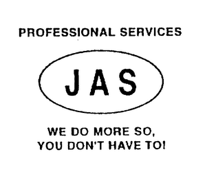 PROFESSIONAL SERVICES JAS WE DO MORE SO, YOU DON'T HAVE TO! logo