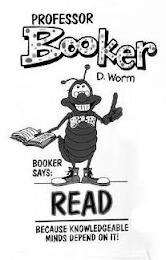PROFESSOR BOOKER D. WORM BOOKER SAYS: READ BECAUSE KNOWLEDGEABLE MINDS DEPEND ON IT! logo