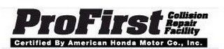 PROFIRST COLLISION REPAIR FACILITY CERTIFIED BY AMERICAN HONDA MOTOR CO., INC. logo