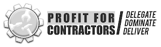 PROFIT FOR CONTRACTORS DELEGATE DOMINATE DELIVER logo
