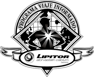 PROGRAMA VIAJE INFORMADO LIPITOR ATORVASTATIN CALCIUM TABLETS