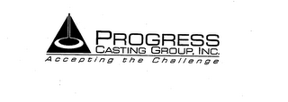 PROGRESS CASTING GROUP, INC. ACCEPTING THE CHALLENGE logo