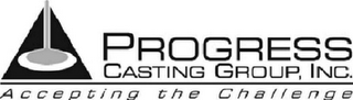 PROGRESS CASTING GROUP, INC. ACCEPTING THE CHALLENGE logo