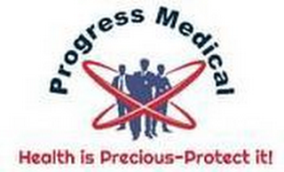 PROGRESS MEDICAL HEALTH IS PRECIOUS- PROTECT IT! logo