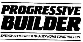 PROGRESSIVE BUILDER ENERGY EFFICIENCY & QUALITY HOME CONSTRUCTION logo