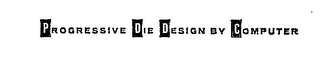PROGRESSIVE DIE DESIGN BY COMPUTER logo