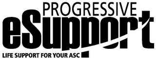 PROGRESSIVE ESUPPORT LIFE SUPPORT FOR YOUR ASC logo