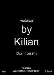 PROHIBITED BY KILIAN DON'T BE SHY logo