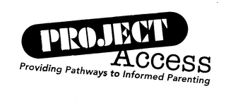 PROJECT ACCESS PROVIDING PATHWAYS TO INFORMED PARENTING logo