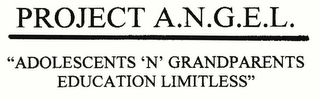 PROJECT A.N.G.E.L. "ADOLESCENTS 'N' GRANDPARENTS EDUCATION LIMITLESS" logo