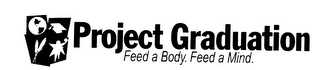 PROJECT GRADUATION FEED A BODY. FEED A MIND.