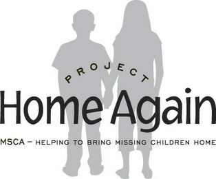 PROJECT HOME AGAIN MSCA - HELPING TO BRING MISSING CHILDREN HOME logo