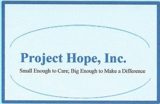 PROJECT HOPE, INC. SMALL ENOUGH TO CARE, BIG ENOUGH TO MAKE A DIFFERENCE logo