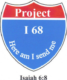 PROJECT I 68 HERE AM I SEND ME ISAIAH 6:8 logo