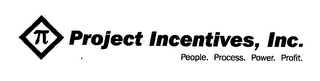 PROJECT INCENTIVES, INC. PEOPLE. PROCESS. POWER. PROFIT. logo