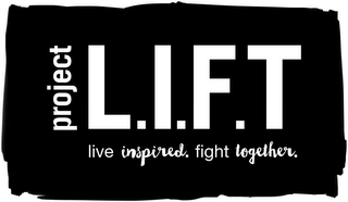 PROJECT L.I.F.T LIVE INSPIRED. FIGHT TOGETHER. logo