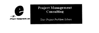 PROJECT MANAGEMENT CONSULTING YOUR PROJECT PROBLEM SOLVERS E EPROJECT- MANAGEMENT. COM logo