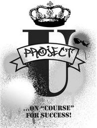 PROJECT U...ON "COURSE" FOR SUCCESS! logo