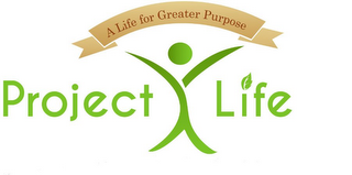 PROJECT X LIFE ; A LIFE FOR A GREATER PURPOSE logo