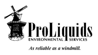 PROLIQUIDS ENVIRONMENTAL SERVICES AS RELIABLE AS A WINDMILL. logo