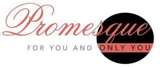 PROMESQUE FOR YOU AND ONLY YOU logo