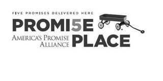 PROMI5E PLACE AMERICA'S PROMISE ALLIANCE FIVE PROMISES DELIVERED HERE logo