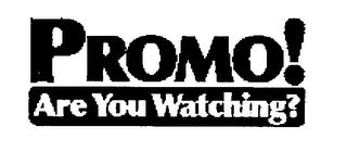 PROMO! ARE YOU WATCHING? logo