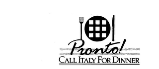 PRONTO! CALL ITALY FOR DINNER logo