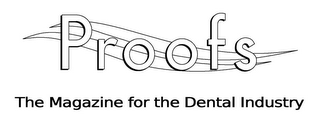 PROOFS THE MAGAZINE FOR THE DENTAL INDUSTRY logo