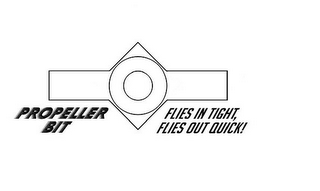 PROPELLER BIT FLIES IN TIGHT, FLIES OUT QUICK! logo