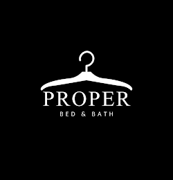 PROPER BED & BATH