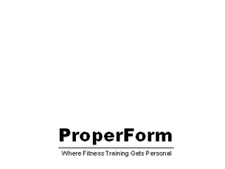 PROPER FORM, WHERE FITNESS TRAINING GETS PERSONAL logo