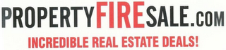 PROPERTYFIRESALE.COM INCREDIBLE REAL ESTATE DEALS! logo