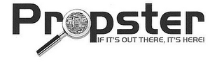 PROPSTER IF IT'S OUT THERE, IT'S HERE! logo