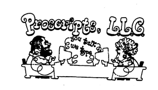 PROSCRIPTS, L.L.C.  "YOU TALK - WE TYPE" logo