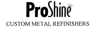 PROSHINE CUSTOM METAL REFINISHERS logo