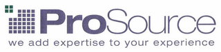PROSOURCE WE ADD EXPERTISE TO YOUR EXPERIENCE logo