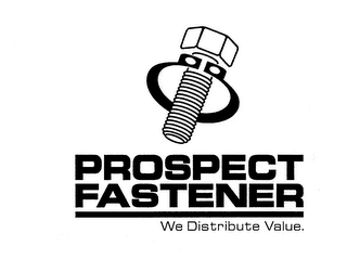 PROSPECT FASTENER WE DISTRIBUTE VALUE. logo