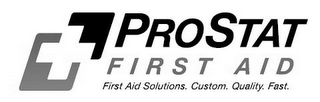 PROSTAT FIRST AID FIRST AID SOLUTIONS CUSTOM QUALITY FAST logo