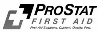 PROSTAT FIRST AID FIRST AID SOLUTIONS. CUSTOM QUALITY. FAST. logo