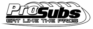 PROSUBS EAT LIKE THE PROS logo