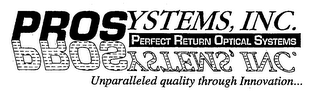 PROSYSTEMS, INC. PERFECT RETURN OPTICAL SYSTEMS UNPARALLELED QUALITY THROUGH INNOVATION... logo
