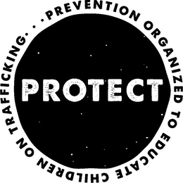 PROTECT PREVENTION ORGANIZED TO EDUCATECHILDREN ON TRAFFICKING ··· logo