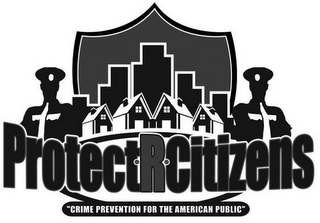 PROTECT R CITIZENS "CRIME PREVENTION FOR THE AMERICAN PUBLIC" logo