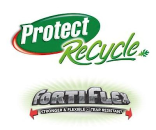 PROTECT RECYCLE FORTIFLEX STRONGER & FLEXIBLE TEAR RESISTANT logo