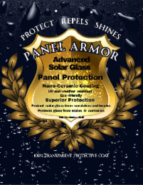 PROTECT REPELS SHINES PANEL ARMOR ADVANCED SOLAR GLASS PANEL PROTECTION NANO-CERAMIC COATING UV AND WEATHER RESISTANT ECO -FRIENDLY SUPERIOR PROTECTION PROTECT SOLAR GLASS FROM SCRATCHES AND BREAKS PROTECTS GLASS FROM STAINS & CORROSION NET CONTENTS: 1GAL) 100% TRANSPARENT PROTECTIVE COAT logo
