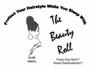 PROTECT YOUR HAIRSTYLE WHILE YOU SLEEP WITH THE BEAUTY ROLL PROTECT YOUR STYLE!!! PROTECT YOURINVESTMENT!!! EAST SIDE PRODUCTS CO. logo